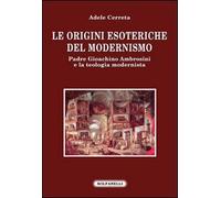 Le origini esoteriche del modernismo. Padre Gioachino Ambrosini e la teologia modernista