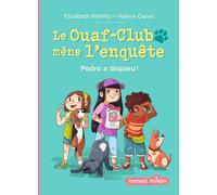 Le Ouaf-club mène l'enquête, Tome 01: Pedro a disparu !