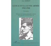 Le p.c.f. et la lutte armée 1943-1944 - témoignage Mémoires de l'ancien commandant militaire en second des F.T.P. de la zone sud - Guy Serbat - L'harmattan - broché - Livre