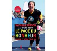 Le pace du bonheur. courir et vivre pour soi Courir et vivre pour soi - BISSON NATHALIE - Saint-Jean Eds - broché - Guide