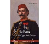Le Pacha De la Corse à l'Egypte, Histoire d'un destin - Gérard Pardini - L'harmattan - broché - Roman