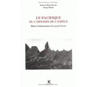 Le Pacifique ou l'odyssée de l'espèce Bilan civilisationniste du grand Océan - Serge Dunis - Klincksieck - broché - Monographie