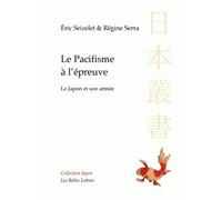 Le Pacifisme à l'épreuve Le Japon et son armée - Eric Seizelet - Belles Lettres - broché - Essai