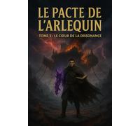 Le Pacte de l'Arlequin: Tome 2 : Le Cœur de la Dissonance