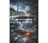 LE PACTE DE VERRE: Les architectes du silence