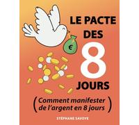LE PACTE DES 8 JOURS: Comment manifester de l’argent en 8 jours