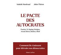 Le Pacte des autocrates – Comment ils s'unissent pour détruire nos démocraties – Éditions Robert Laffont