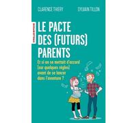 Le pacte des (futurs) parents: Et si on se mettait d'accord (sur quelques règles) avant de se lancer dans l'aventure ?