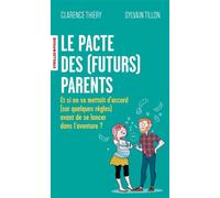 Sylvain Tillon & Clarence Thiery – Le pacte des futurs parents: Et si on se mettait d'accord – Poche