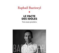 Le Pacte des Idoles: Trois essais girardiens