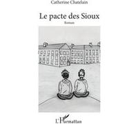 Le pacte des Sioux - Catherine Chatelain - L'harmattan - broché - Roman