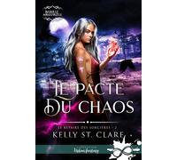 Le pacte du chaos Le repaire des sorcières, T2 - Kelly St. Clare - Collection Infinity - broché - Roman