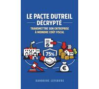 Le Pacte Dutreil Décrypté : Transmettre Son Entreprise à Moindre Coût Fiscal