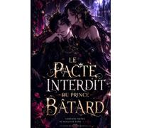 Le pacte interdit du prince bâtard : L’amour interdit qui menaça le trône.: Elle est revenue avant sa mort. Cette fois, l’Empire brûlera avant son amour, nous mourrons ensemble… ou nous régnerons.