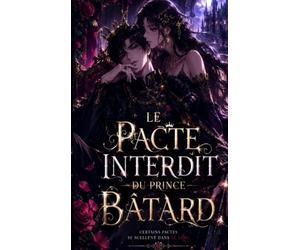 Le pacte interdit du prince bâtard : L’amour interdit qui menaça le trône.: Elle est revenue avant sa mort. Cette fois, l’Empire brûlera avant son amour, nous mourrons ensemble… ou nous régnerons.