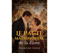 Le Pacte matrimonial de la dame: Une romance Régence slow burn entre une vieille fille maudite et un libertin repenti, unis par un mariage de convenance
