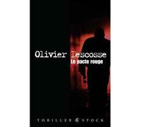Le pacte rouge - Olivier Descosse - Stock - broché - Roman