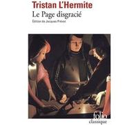 Le Page disgracié Tristan L'Hermite (Auteur), Jacques Prévot (Edité par)