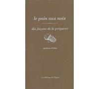 Le pain aux noix, dix façons de le préparer