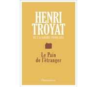Le Pain de l'étranger - Henri Troyat - Flammarion - broché - Roman