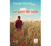 Le pain de lune Edition en gros caractères - Claude Vincent - De La Loupe - broché - Roman