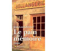 Jean-Louis Perrier – Le Pain de mémoire – Les Éditions Albin Michel
