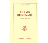 Le Pain de ménage - Jules Renard - Librairie Theatrale - broché - Théâtre