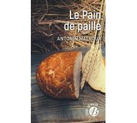 Le Pain de paille - Antonin Malroux - De Boree Eds - Poche - Roman