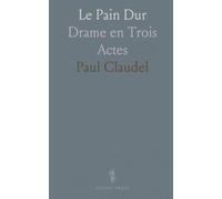 Le Pain Dur: Drame en Trois Actes