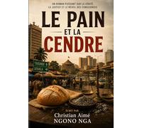 LE PAIN ET LA CENDRE: Un roman puissant sur la vérité, la justice et le réveil des consciences