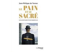 Le pain et le sacré - Les aventures d'un panophile Jean-Philippe De Tonnac (Auteur)