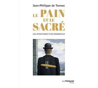 Le pain et le sacré - Les aventures d'un panophile - Jean-Philippe De Tonnac - Tredaniel La Maisnie - broché - Essai