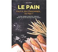 le pain - faut-il en consommer... ou pas ?