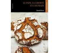 Le pain, la liberté et l'humain - David Fèvre - Edilivre-Aparis - broché - Autobiographie