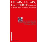 Le pain, la paix, la liberté: Expériences et territoires du Front Populaire