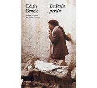 Le pain perdu Edith Bruck (Auteur), René de Ceccatty (Traduction)