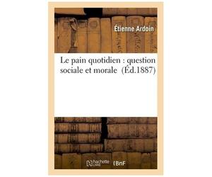 Le Pain Quotidien : Question Sociale Et Morale
