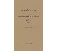 Le pain rassis, dix façons de le préparer - Adriano Farano - L'epure - broché - Guide