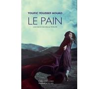 Le Pain - Toufic youssef Aouad - Sindbad-Actes Sud - broché - Roman