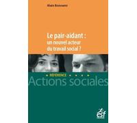 Le Pair Aidant : Un Nouvel Acteur Du Travail Social ? - Nouveaux Enjeux, Nouvelle Approche Du Soutien Et De L'accompagnement