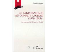 Le Pakistan face au conflit afghan (1979-1985): Au tournant de la guerre froide - Frédéric Grare - L'harmattan - broché - Livre
