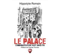 Le Palace Chroniques d'une nuit sans fin - Hippolyte Romain - Erick Bonnier Eds - broché - Récit