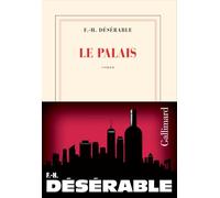 Le Palais - François-Henri Désérable - Gallimard - broché - Roman