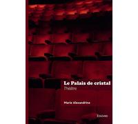 Le Palais de cristal - Marie Alexandrine - Edilivre-Aparis - broché - Beau livre