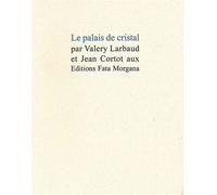 Le palais de cristal - Valery Larbaud - Fata Morgana - broché - Essai