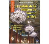 Le Palais De La Maison De Savoie À Nice - Du Palazzo Reale À La Résidence Préfectorale