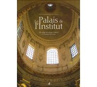 Le Palais de l'Institut: Du collège des Quatre-Nations à l'Institut de France