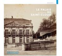 Le Palais de Saint-Cloud Bernard Chevallier (Auteur)