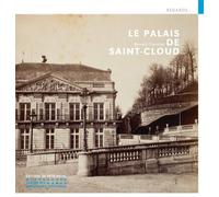 Le Palais de Saint-Cloud - Bernard Chevallier - Monum Patrimoine Eds Du - broché - Monographie