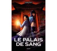 Le palais de sang June Hur (Auteur), Marion Roman (Traduction), Tiphs (Illustration)
